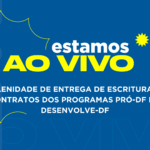 Assista à solenidade de entrega de escrituras e contratos dos programas Pró-DF II e Desenvolve-DF